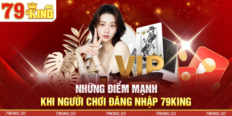 Những điểm mạnh khi người chơi đăng nhập 79KING